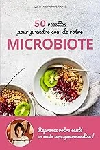 50 recettes pour prendre soin de votre microbiote: Des recettes simples, naturelles, microbiote friendly et gourmandes pour prendre soin de vous, de l’intérieur ! (French Edition)